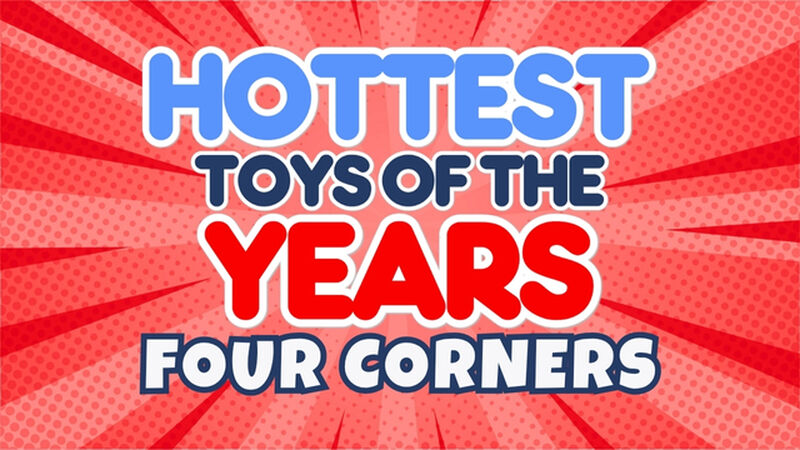 Hottest Toys Of The Years Four Corners